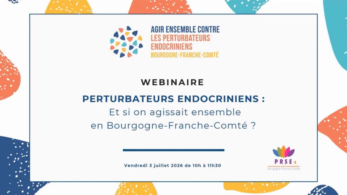 Perturbateurs endocriniens : Et si on agissait ensemble en Bourgogne-Franche-Comté ? (Webinaire #1)